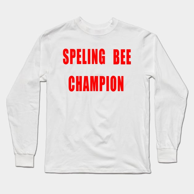 Spelling Bee Champion Funny Long Sleeve T-Shirt by IronLung Designs